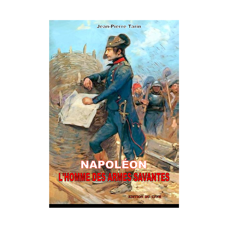 NAPOLEON, L'HOMME DES ARMES SAVANTES
