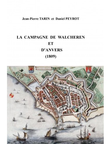 LA CAMPAGNE DE WALCHEREN ET D'ANVERS 1809